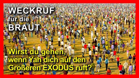 Wirst du gehen wenn Yah dich auf den Größeren EXODUS ruft WECKRUF