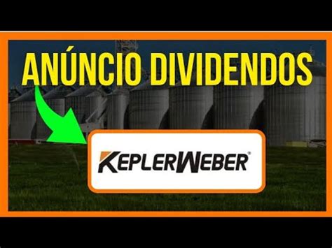 KEPL3 KEPLER WEBER NOVO ANÚNCIO de DIVIDENDOS investir ações