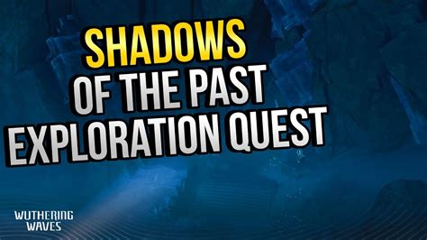 Shadows Of The Past Exploration Quests Wuthering Waves Youtube