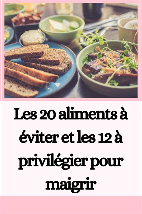 Les 20 aliments à éviter et les 12 à privilégier pour maigrir