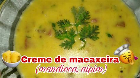 CREME DE MACAXEIRA Mandioca Aipim O Melhor Creme De Macaxeira Caldo