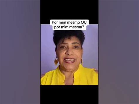 Por Mim Mesma Ou Por Eu Mesma - Por mim mesmo OU por mim mesma? - YouTube