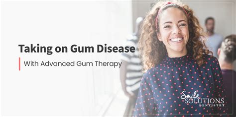 Advanced Gum Therapy // Smile Solutions Dentistry