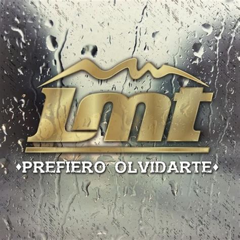 Lmt Mex Prefiero Olvidarte Single Lyrics And Tracklist Genius