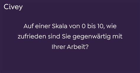 Civey Umfrage Auf Einer Skala Von 0 Bis 10 Wie Zufrieden Sind Sie