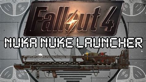 Fallout 4 Unique Weapons Nuka Nuke Launcher Youtube