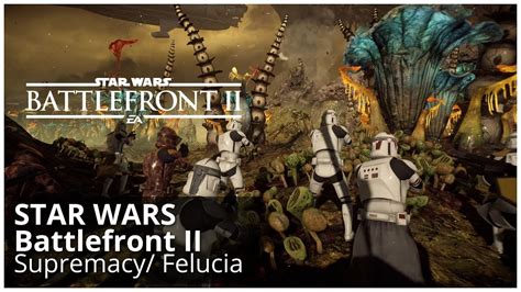 STAR WARS Battlefront Supremacy Age Of Republic Felucia Full HD