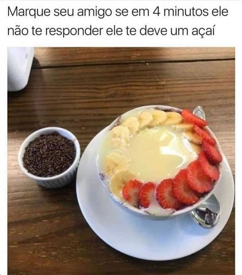 Marque Seu Amigo Se Em Minutos Ele N O Te Responder Ele Te Deve Um