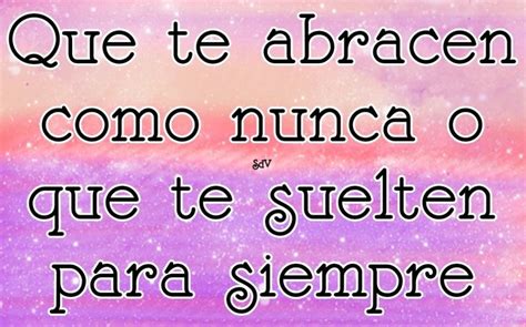 Que Te Abracen Como Nunca O Que Te Suelten Para Siempre Autoestima