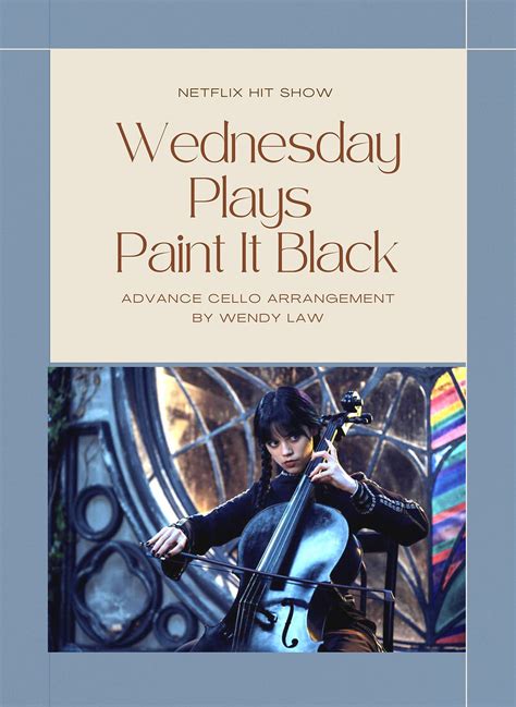 Wednesday Plays Cello Paint It Black Wendy Law Site