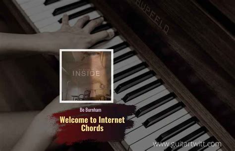 Bo Burnham - Welcome To The Internet Chords Piano Guitar & Ukulele - Guitartwitt