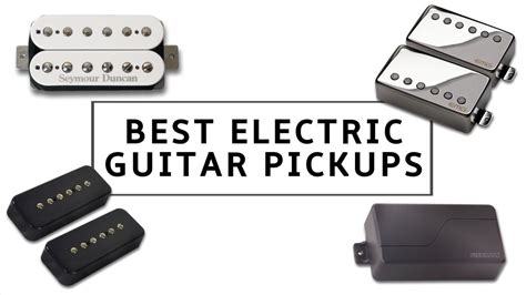 The Best Electric Guitar Pickups In 2022 Including Single Coils