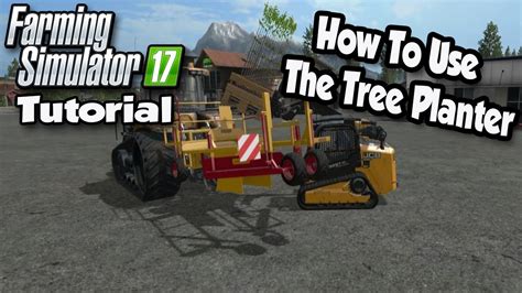 Farming Simulator Tutorial How To Plant Trees How To Use The