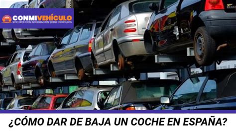 Cómo Dar De Baja Un Coche En España