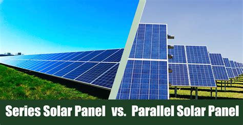 Series Vs Parallel Solar Panels Pros Cons And Installation Comparison