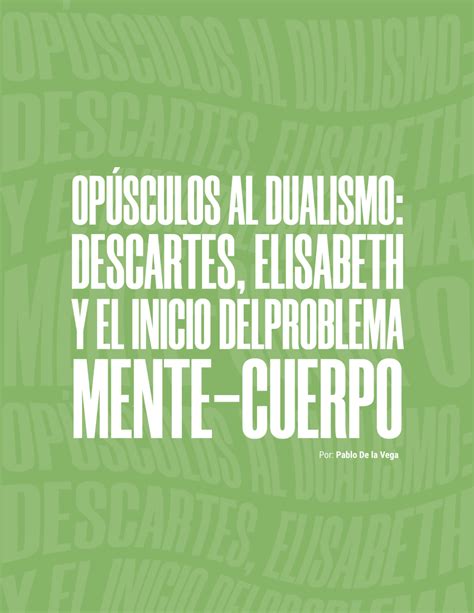 Pdf Opúsculos Al Dualismo Descartes Elisabeth Y El Inicio Del Problema Mente Cuerpo