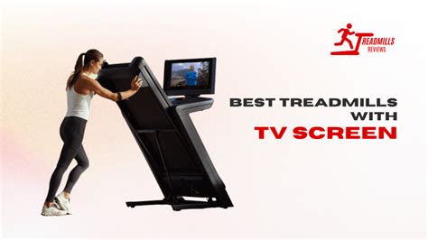 Best Treadmill With Tv Screen Treadmill Reviews