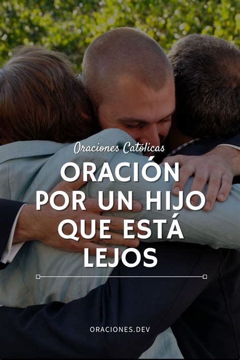 Oración Por Un Hijo Que Está Lejos Oraciones Oraciones Cristianas Oraciones Catolicas