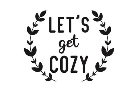 Let S Get Cozy Svg Cut File By Creative Fabrica Crafts Creative Fabrica