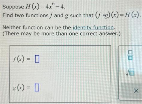 Solved Suppose H X 4x6−4 Find Two Functions F And G Such