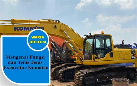 Mengenal Fungsi Dan Jenis Jenis Excavator Komatsu Warta Oto Hot Sex