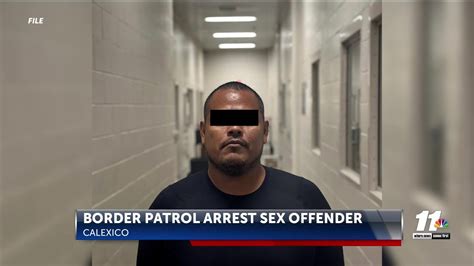 El Centro Border Patrol Agents Arrest Prior Sex Offender Illegally