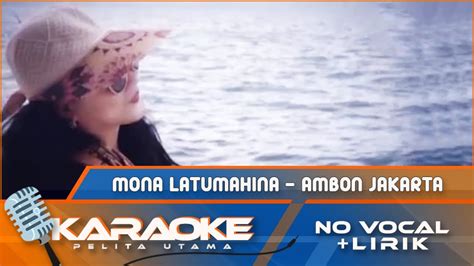 Karaoke Version Mona Latumahina Ambon Jakarta Lagu Ambon Populer