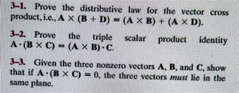 Solved 3-1. Prove the distributive law for the vector cross | Chegg.com