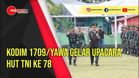 KODIM 1709 YAWA Gelar Upacara HUT TNI Ke 78 YouTube