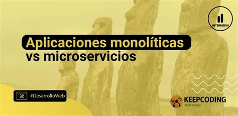 Aplicaciones monolíticas vs microservicios