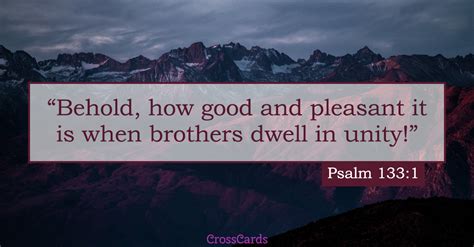 Psalms 133 KJV - "Behold, how good and how pleasant it is for brethr..."