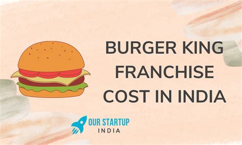 Burger King Franchise Cost In India Our Startup India