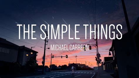 Michael Carreon The Simple Things Lyrics Youtube