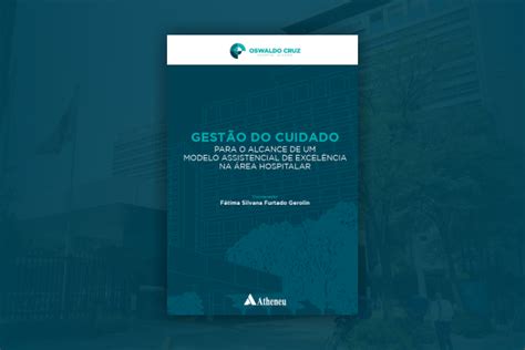 Hospital Alem O Oswaldo Cruz Lan A Livro Gest O Do Cuidado Para O