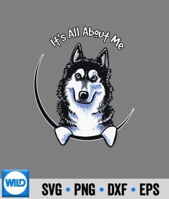 Husky SVG Siberian Husky Its All About Me SVG WildSvg