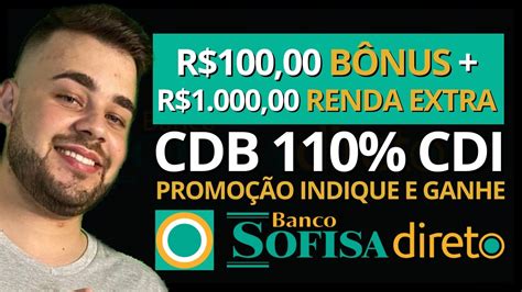 CDB 110 DO CDI BONUS DE R 100 00 RENDA EXTRA R 1 000 00 SOFISA