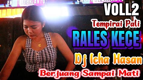 Voll 2 1 Jam Full Dj Rales Kece Show In Tempirai PALI Mix Berjuang