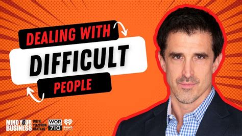 Dealing With Difficult People Featuring Steven Gaffney Noted