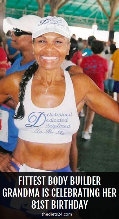 Fittest Body Builder Grandma Is Celebrating Her 81st Birthday The Diets 24 Fitness Body