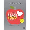 Das große Peace Food Buch Heile Dich selbst und den Planeten Dahlke