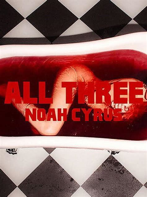 Sección Visual De Noah Cyrus All Three Vídeo Musical Filmaffinity