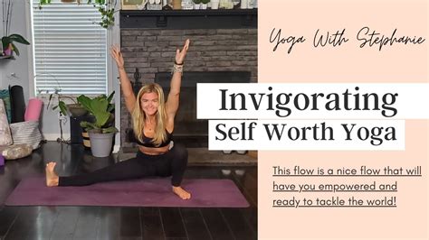 Invigorating Yoga Flow For Self Worth Playful Stretchy Twisty 30