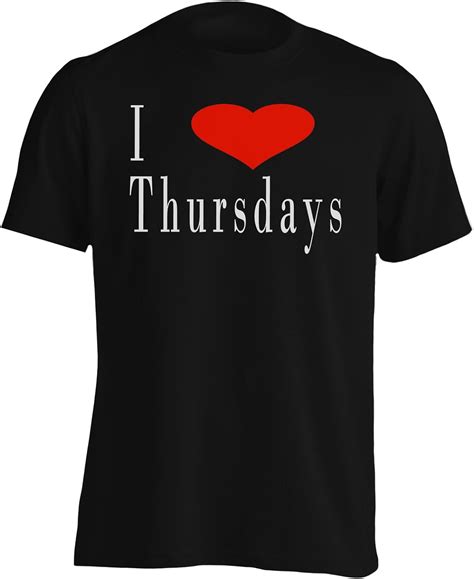 I Love Thursdays Funny Novelty New Mens T Shirt G73m Uk