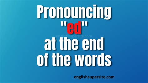 Pronouncing “ed” At The End Of Words English Super Site