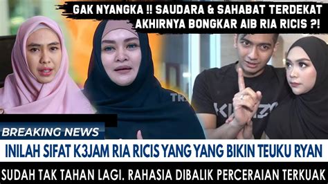 Saudara Sahabat Terdekat Buka Aib Ricis Pantas Teuku Ryan Sudah