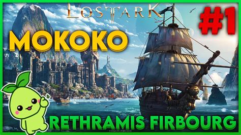 LOST ARK EMPLACEMENT MOKOKO RETHRAMIS FIRBOURG YouTube