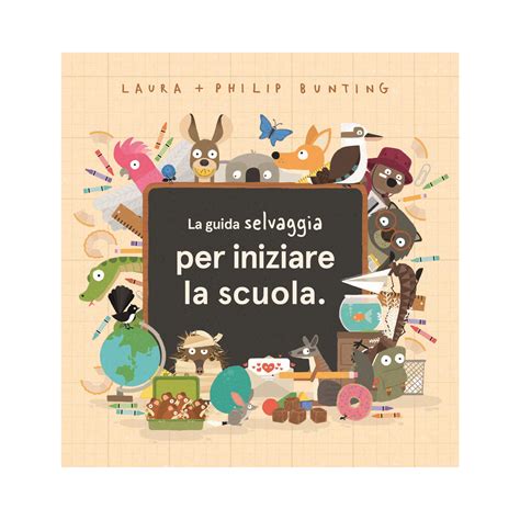 La Guida Selvaggia Per Iniziare La Scuola Albi Illustrati Libri Per