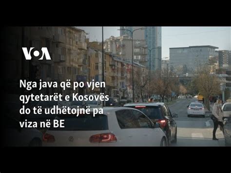 Nga Java Q Po Vjen Qytetar T E Kosov S Do T Udh Tojn Pa Viza N Be