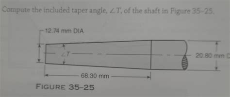 solved compute  included taper angle    shaft  cheggcom