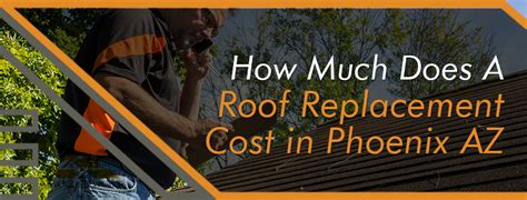 How Much Does A Roof Replacement Cost In Phoenix Az